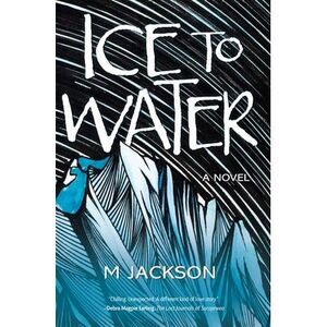 Ice to Water -- M. Jackson